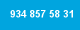 934 857 58 31